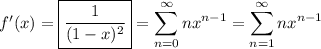 f'(x)=\displaystyle\boxed{\dfrac1{(1-x)^2}} = \sum_{n=0}^\infty nx^{n-1} = \sum_{n=1}^\infty nx^{n-1}