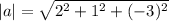 |a| = \sqrt{2^2 + 1^2 + (-3)^2