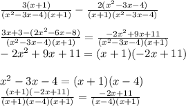 \frac{3(x+1)}{(x^2-3x-4)(x+1)}-\frac{2(x^2-3x-4)}{(x+1)(x^2-3x-4)}\\\\\frac{3x+3-(2x^2-6x-8)}{(x^2-3x-4)(x+1)}=\frac{-2x^2+9x+11}{(x^2-3x-4)(x+1)}\\-2x^2+9x+11=(x+1)(-2x+11)\\\\x^2-3x-4=(x+1)(x-4)\\\frac{(x+1)(-2x+11)}{(x+1)(x-4)(x+1)}=\frac{-2x+11}{(x-4)(x+1)}