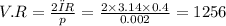 V.R =  \frac{2πR}{p}  =  \frac{2 \times 3.14 \times 0.4}{0.002}  = 1256