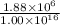 \frac{1.88\times 10^{6}}{1.00\times 10^{16}}