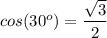 cos(30^o)=\dfrac{\sqrt{3} }{2} \\