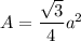 A=\dfrac{\sqrt3}{4}a^2