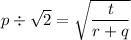 p\div \sqrt{2}=\sqrt{\dfrac{t}{r+q}}