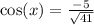 \cos(x)  =  \frac{ - 5}{ \sqrt{41} }