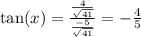 \tan(x)  =  \frac{ \frac{4}{ \sqrt{41} } }{ \frac{ - 5}{ \sqrt{41} } }  =  -  \frac{4}{5}
