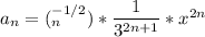 a_n = (^{-1/2}_{n})*\dfrac{1}{3^{2n+1}}*x^{2n}