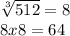 \sqrt[3]{512} = 8\\8x8 = 64
