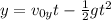 y = v_{0y}t - \frac{1}{2}gt^2