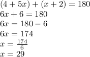 (4 + 5x) + (x + 2) = 180 \\ 6x + 6 = 180 \\ 6x = 180 - 6 \\ 6x = 174 \\ x =  \frac{174}{6}  \\ x = 29