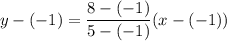 y-(-1)=\dfrac{8-(-1)}{5-(-1)}(x-(-1))