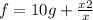 f = 10g +  \frac{x2}{x}