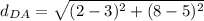 d_{DA} = \sqrt{(2-3)^2 + (8-5)^2}