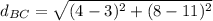 d_{BC} = \sqrt{(4-3)^2+(8-11)^2