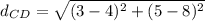 d_{CD} = \sqrt{(3-4)^2+(5-8)^2}