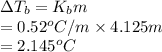 \Delta T_{b} = K_{b}m\\= 0.52^{o}C/m \times 4.125 m\\= 2.145^{o}C