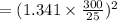 =(1.341\times \frac{300}{25} )^2