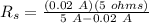R_s = \frac{(0.02\ A)(5\ ohms)}{5\ A-0.02\ A}