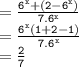 { \tt{ =  \frac{ {6}^{x} +( 2 -  {6}^{x})  }{7. {6}^{x} } }} \\ { \tt{ =  \frac{ {6}^{x} (1 + 2 - 1)}{7. {6}^{x} } }} \\  = { \tt{ \frac{2}{7} }}
