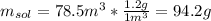 m_{sol}=78.5m^3*\frac{1.2g}{1m^3} =94.2g
