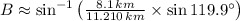 B\approx \sin^{-1}\left(\frac{8.1\,km}{11.210\,km}\times \sin 119.9^{\circ} \right)