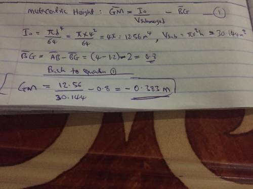 determine the metacentric height of a cylinder of 4 m diameter and height of 4m floating in water wi