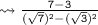\tt \huge \leadsto \frac{7 - 3}{ (\sqrt{7 })^{2}  - ( \sqrt{3})^{2}  }