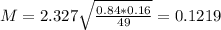 M = 2.327\sqrt{\frac{0.84*0.16}{49}} = 0.1219