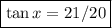 \boxed{\tan x=21/20}