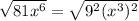 \sqrt{81x^6}=\sqrt{9^2(x^3)^2}