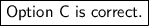 \boxed{\sf Option \ C \ is \ correct .}