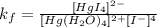 k_f=\frac{[HgI_4]^{2-}}{[Hg(H_2O)_4]^{2+} [I^{-}]^4}