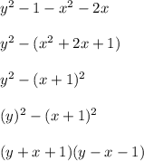 y^2-1-x^2-2x\\\\y^2-(x^2+2x+1)\\\\y^2-(x+1)^2\\\\(y)^2-(x+1)^2\\\\(y+x+1)(y-x-1)
