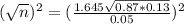 (\sqrt{n})^2 = (\frac{1.645\sqrt{0.87*0.13}}{0.05})^2