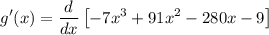 \displaystyle g'(x) = \frac{d}{dx}\left[ -7x^3 +91x^2 -280x - 9\right]