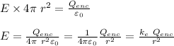 E \times 4 \pi\ r^2=\frac{Q_{enc}}{\varepsilon_0}\\\\E= \frac{Q_{enc}}{4 \pi\ r^2 \varepsilon_0}= \frac{1}{4 \pi \varepsilon_0} \frac{Q_{enc}}{r^2}= \frac{k_e\ Q_{enc}}{r^2}\\\\