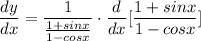 \displaystyle \frac{dy}{dx} = \frac{1}{\frac{1 + sinx}{1 - cosx}} \cdot \frac{d}{dx}[\frac{1 + sinx}{1 - cosx}]