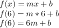 f(x) = mx+b\\f(6) = m*6+b\\f(6) = 6m+b