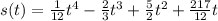 s(t) = \frac{1}{12}t^4 - \frac{2}{3}t^3 + \frac{5}{2}t^2 + \frac{217}{12}t