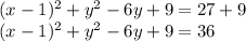 (x-1)^2+y^2-6y+9= 27+9\\(x-1)^2+y^2-6y+9= 36