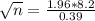 \sqrt{n} = \frac{1.96*8.2}{0.39}