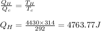 \frac{Q_H}{Q_c}=\frac{T_H}{T_c}\\\\Q_H = \frac{4430\times314}{292}=4763.77 J