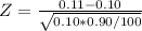 Z=\frac{0.11-0.10}{\sqrt{0.10*0.90/100}}