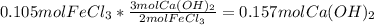 0.105molFeCl_3*\frac{3molCa(OH)_2}{2molFeCl_3} =0.157molCa(OH)_2