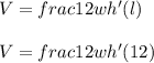 V=frac{1}{2}wh'(l)\\\\V=frac{1}{2}wh'(12)