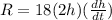 R=18(2h)(\frac{dh}{dt})