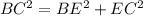 BC^{2} = BE^{2} + EC^{2}