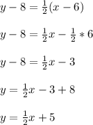 y - 8 = \frac{1}{2}(x - 6)\\\\y - 8 =\frac{1}{2}x -\frac{1}{2}*6\\\\y - 8 =\frac{1}{2}x- 3\\\\y = \frac{1}{2}x - 3 + 8\\\\y = \frac{1}{2}x + 5