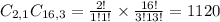 C_{2,1}C_{16,3} = \frac{2!}{1!1!} \times \frac{16!}{3!13!} = 1120