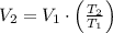 V_{2} = V_{1}\cdot \left(\frac{T_{2}}{T_{1}} \right)